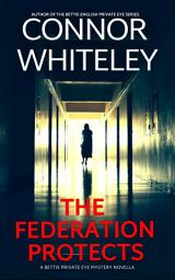 Icon image The Federation Protects: A Bettie Private Eye Mystery Novella