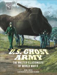 Icon image U.S. Ghost Army: The Master Illusionists of World War II