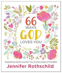 Icon image 66 Ways God Loves You: Experience God's Love for You in Every Book of the Bible (A 66-Day Devotional)