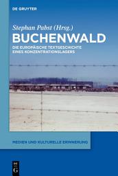 Icon image Buchenwald: Zur europäischen Textgeschichte eines Konzentrationslagers