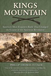 Icon image Kings Mountain: America's Most Forgotten Battle That Changed the Course of the American Revolution