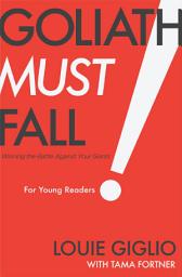 Icon image Goliath Must Fall for Young Readers: Winning the Battle Against Your Giants
