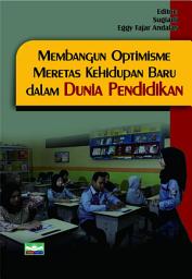 Icon image Membangun Optimisme Meretas Kehidupan Baru dalam Dunia Pendidikan