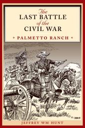Icon image The Last Battle of the Civil War: Palmetto Ranch