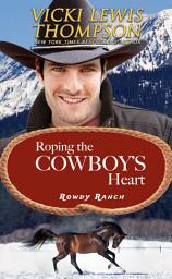 Icon image Roping the Cowboy's Heart: Small Town Western Romance