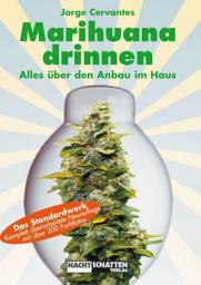 Icon image Marihuana Drinnen: Alles über den Anbau im Haus