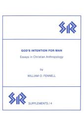 Icon image God’s Intention for Man: Essays in Christian Anthropology