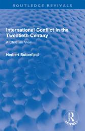Icon image International Conflict in the Twentieth Century: A Christian View