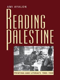 Icon image Reading Palestine: Printing and Literacy, 1900-1948