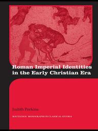 Icon image Roman Imperial Identities in the Early Christian Era