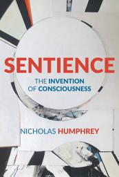 Icon image Sentience: The Invention of Consciousness