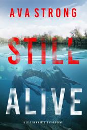 Icon image Still Alive (A Lily Dawn FBI Suspense Thriller—Book 1)