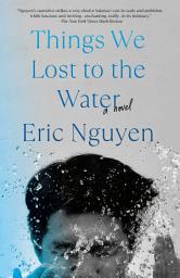 Icon image Things We Lost to the Water: A novel