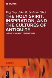 Icon image The Holy Spirit, Inspiration, and the Cultures of Antiquity: Multidisciplinary Perspectives