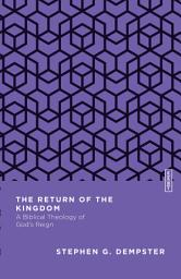 Icon image The Return of the Kingdom: A Biblical Theology of God's Reign