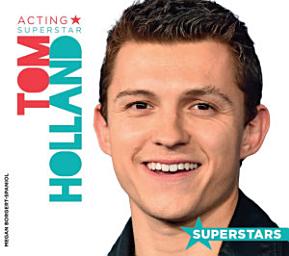 Icon image Tom Holland: Acting Superstar: Acting Superstar