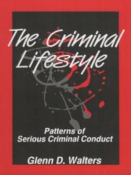 Icon image The Criminal Lifestyle: Patterns of Serious Criminal Conduct