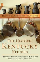 Icon image The Historic Kentucky Kitchen: Traditional Recipes for Today's Cook