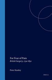 Icon image For Fear of Pain: British Surgery, 1790-1850