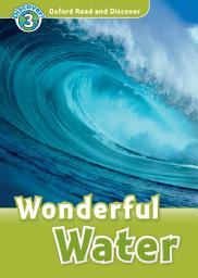 Icon image Wonderful Water (Oxford Read and Discover Level 3)
