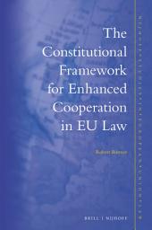 Icon image The Constitutional Framework for Enhanced Cooperation in EU Law