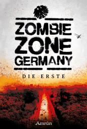 Icon image Zombie Zone Germany: Die Erste: Anthologie, Ausgabe 2