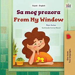 Icon image Sa mog prozora From My Window: Serbian English Bilingual Book for Children