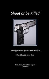 Icon image Shoot or be Killed: Putting you in the officer's shoes during a Use of Deadly Force Case