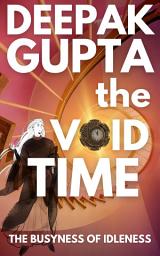 Icon image The Void Time: The Busyness of Idleness