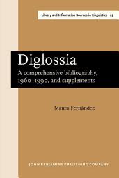 Icon image Diglossia: A comprehensive bibliography, 19601990, and supplements