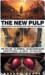 Icon image The New Pulp: Three Action-Filled Adventures From The New Century