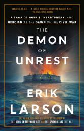 Icon image The Demon of Unrest: A Saga of Hubris, Heartbreak, and Heroism at the Dawn of the Civil War