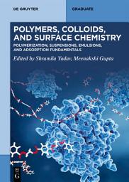 Icon image Polymers, Colloids, and Surface Chemistry: Polymerization, Suspensions, Emulsions, and Adsorption Fundamentals