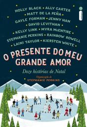 Icon image O presente do meu grande amor: Doze histórias de Natal
