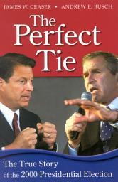 Icon image The Perfect Tie: The True Story of the 2000 Presidential Election