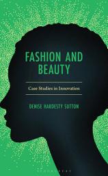 Icon image Fashion and Beauty: Case Studies in Innovation