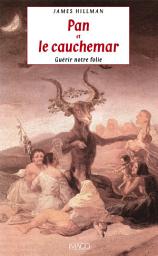 Icon image Pan et le cauchemar - Guérir notre folie