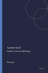 Icon image Another Seed: Studies in Gnostic Mythology