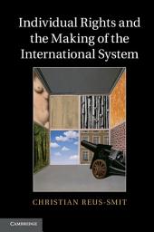 Icon image Individual Rights and the Making of the International System