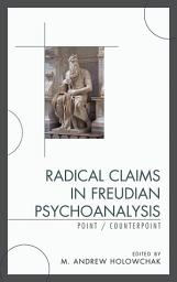 Icon image Radical Claims in Freudian Psychoanalysis: Point/Counterpoint