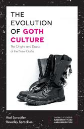 Icon image The Evolution of Goth Culture: The Origins and Deeds of the New Goths