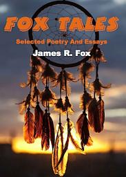 Icon image Fox Tales: Selected Poetry and Essays