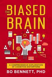 Icon image The Biased Brain: A Comprehensive Exploration of Cognitive Distortions
