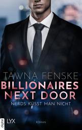 Icon image Billionaires Next Door - Nerds küsst man nicht