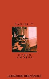 Icon image Daniel y otros amores: Relatos y no hay más. (Edición 2026)