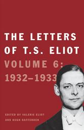 Icon image The Letters of T. S. Eliot: Volume 6: 1932-1933