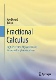 Icon image Fractional Calculus: High-Precision Algorithms and Numerical Implementations