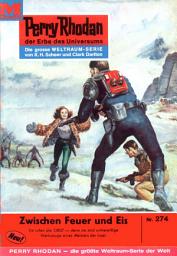 Icon image Perry Rhodan 274: Zwischen Feuer und Eis: Perry Rhodan-Zyklus "Die Meister der Insel"