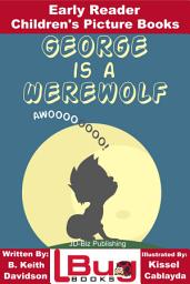 Icon image George is a Werewolf - Early Reader - Children's Picture Books