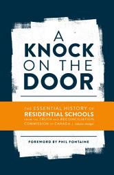 Icon image A Knock on the Door: The Essential History of Residential Schools from the Truth and Reconciliation Commission of Canada, Edited and Abridged
